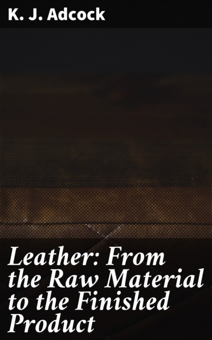 

Leather: From the Raw Material to the Finished Product