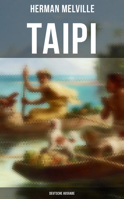 Герман Мелвилл — Taipi (Deutsche Ausgabe)