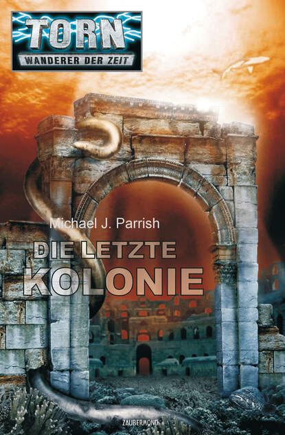 Michael J. Parrish - Torn 27 - Die letzte Kolonie