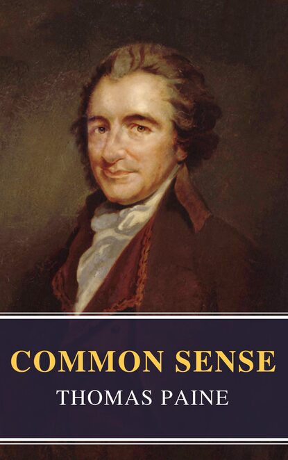 Thomas Paine - Common Sense (Annotated): The Origin and Design of Government