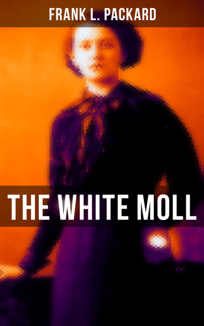 Frank L. Packard - The White Moll