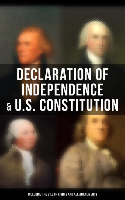 Бенджамин Франклин - Declaration of Independence & U.S. Constitution (Including the Bill of Rights and All Amendments)