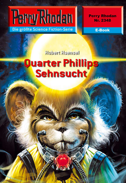 Hubert Haensel - Perry Rhodan 2348: Quarter Phillips Sehnsucht