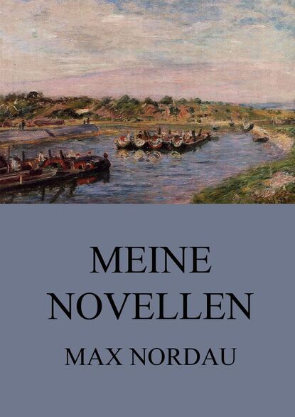 Max Nordau - Meine Novellen