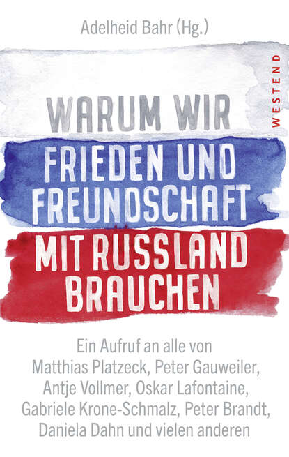 Группа авторов - Warum wir Frieden und Freundschaft mit Russland brauchen