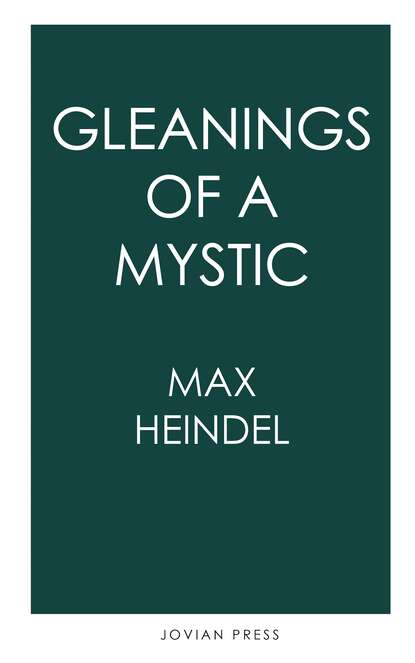 Max Heindel - Gleanings of a Mystic