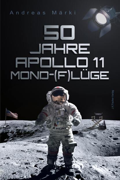 Andreas Märki - 50 Jahre Apollo 11 Mond-(F)lüge