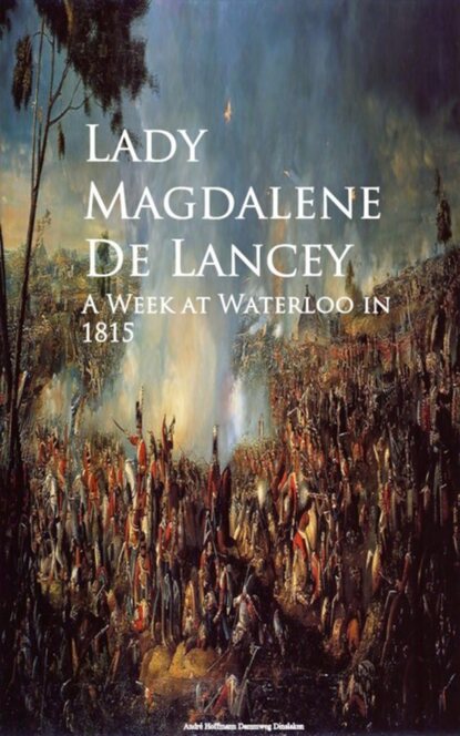 Lady Magdalene De Lancey - A Week at Waterloo in 1815