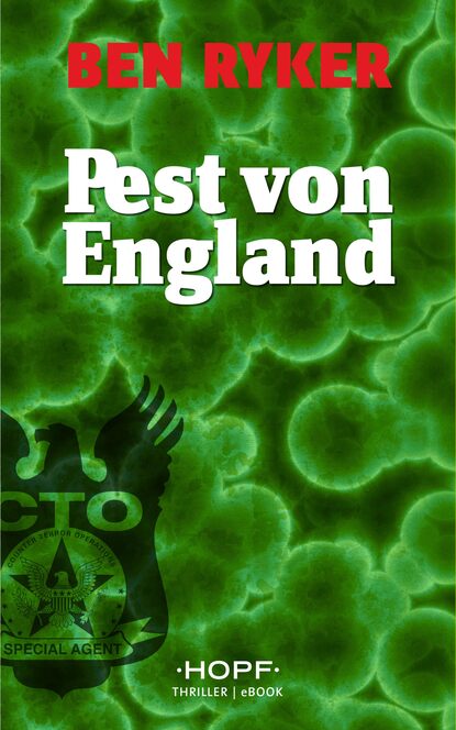 C.T.O. Counter Terror Operations 4: Pest von England (Ben Ryker). 