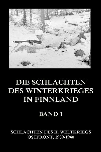 Группа авторов - Die Schlachten des Winterkrieges in Finnland, Band 1