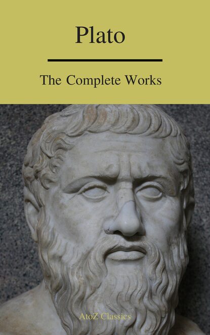 Plato - Plato: The Complete Works (A to Z Classics)