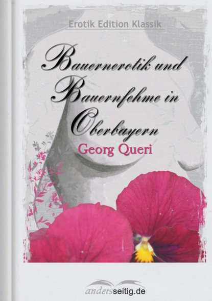 Обложка книги Bauernerotik und Bauernfehme in Oberbayern, Georg  Queri