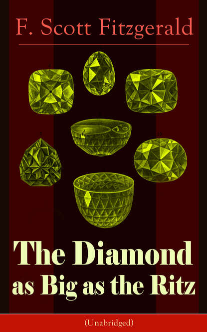 Фрэнсис Скотт Фицджеральд — The Diamond as Big as the Ritz (Unabridged)