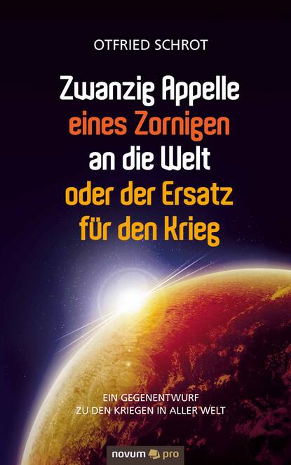 

Zwanzig Appelle eines Zornigen an die Welt oder der Ersatz für den Krieg