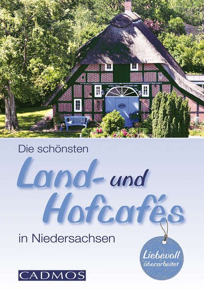 Michael Holste - Die schönsten Land- und Hofcafés in Niedersachsen