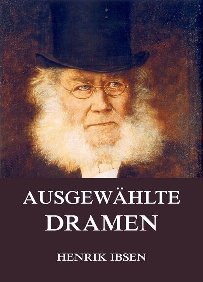 Henrik Ibsen - Ausgewählte Dramen