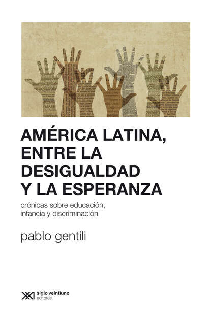 Pablo Gentili - América Latina, entre la desigualdad y la esperanza