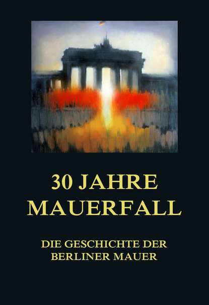Группа авторов - 30 Jahre Mauerfall
