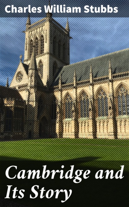

Cambridge and Its Story