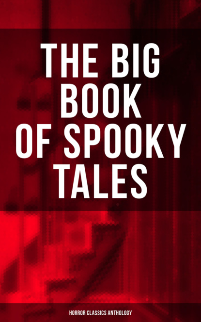 Эдгар Аллан По - The Big Book of Spooky Tales - Horror Classics Anthology