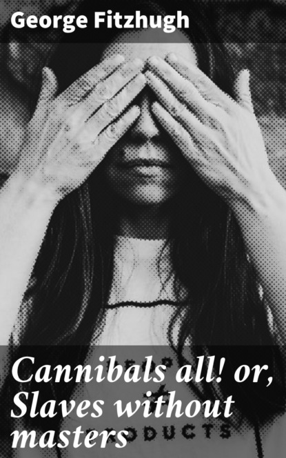 

Cannibals all! or, Slaves without masters