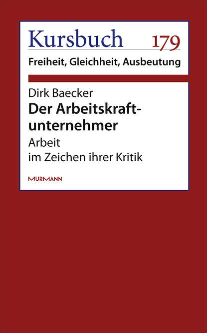 Der Arbeitskraftunternehmer (Dirk Baecker). 