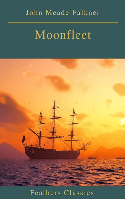 John Meade Falkner - Moonfleet (Feathers Classics)