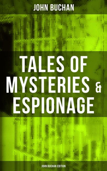 Buchan John - Tales of Mysteries & Espionage - John Buchan Edition