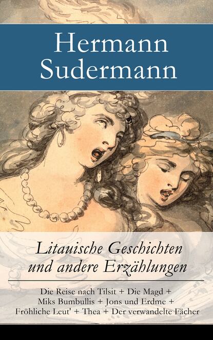 Hermann Sudermann - Litauische Geschichten und andere Erzählungen