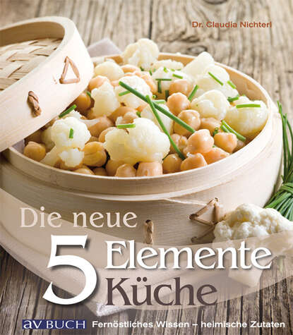 Die neue 5 Elemente Küche (Dr. Claudia Nichterl). 