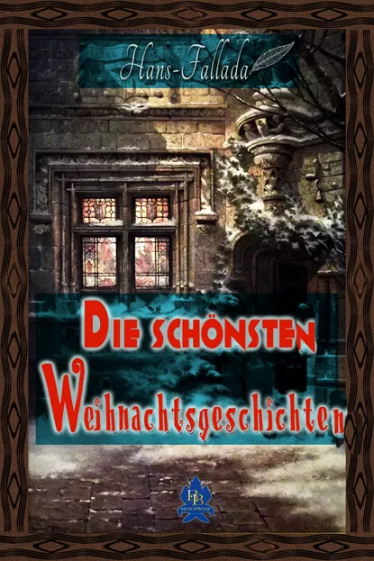 Обложка книги Die schönsten Weihnachtsgeschichten, Ханс Фаллада