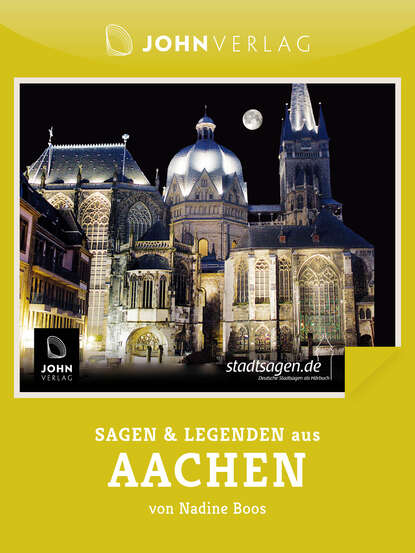 

Sagen und Legenden aus Aachen