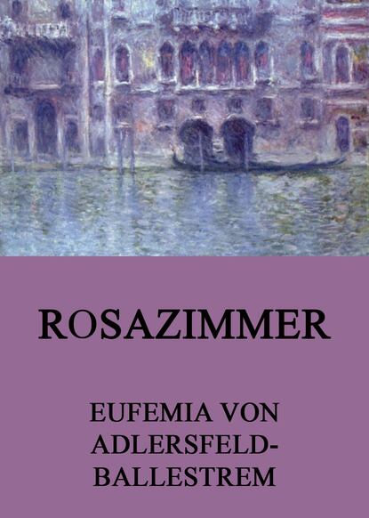 Eufemia von Adlersfeld-Ballestrem - Rosazimmer