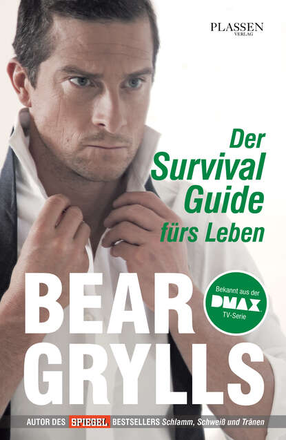 Bear Grylls - Der Survival-Guide fürs Leben