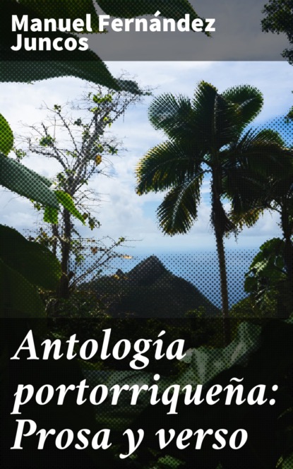 

Antología portorriqueña: Prosa y verso