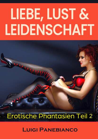 Liebe, Lust & Leidenschaft (Luigi  Panebianco). 