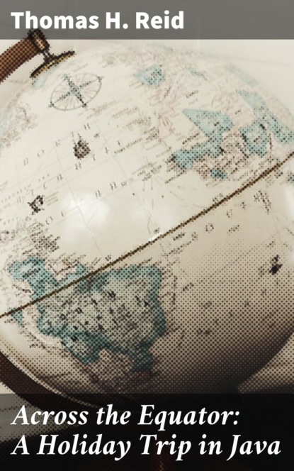 

Across the Equator: A Holiday Trip in Java