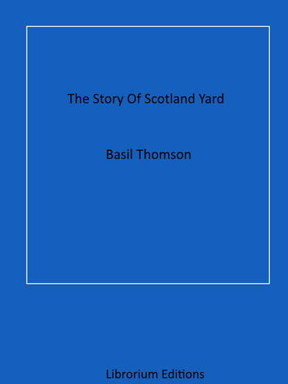 Thomson Basil - The Story Of Scotland Yard