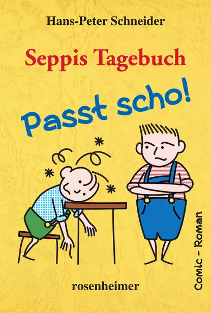 Обложка книги Seppis Tagebuch - Passt scho!: Ein Comic-Roman Band 1, Hans-Peter Schneider