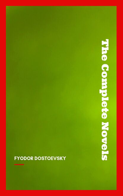 

Fyodor Dostoyevsky: The Complete Novels