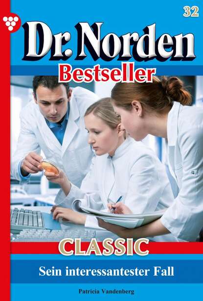 

Dr. Norden Bestseller Classic 32 – Arztroman