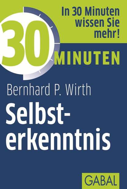 Bernhard P. Wirth - 30 Minuten Selbsterkenntnis