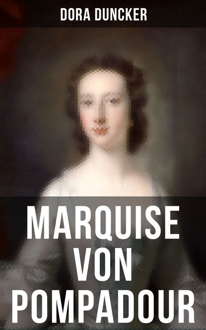 Dora Duncker - Marquise von Pompadour