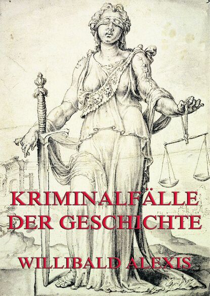 Alexis Willibald - Kriminalfälle der Geschichte