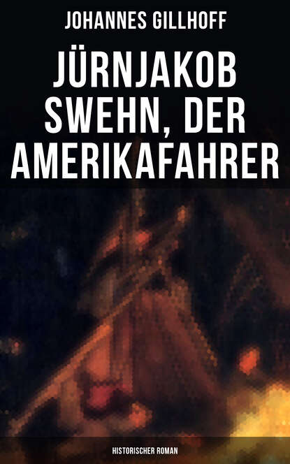 

Jürnjakob Swehn, der Amerikafahrer: Historischer Roman