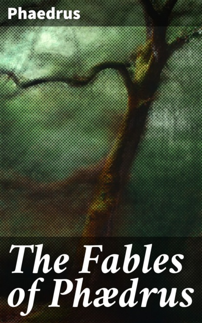 

The Fables of Phædrus