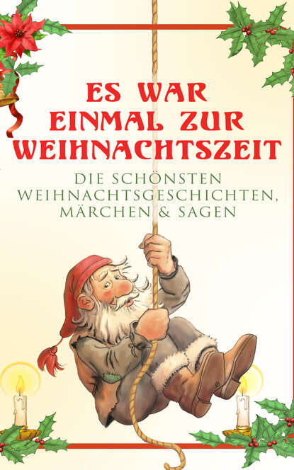 Оскар Уайльд - Es war einmal zur Weihnachtszeit: Die schönsten Weihnachtsgeschichten, Märchen & Sagen