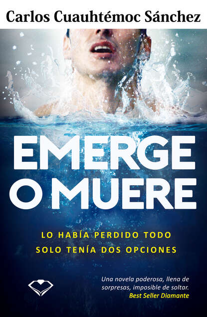 Carlos Cuauhtémoc Sánchez - Emerge o muere