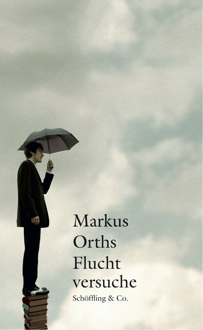 Markus Orths - Fluchtversuche