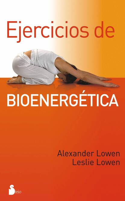 Alexander Lowen - Ejercicios de bioenergética